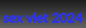 sex viet 2024